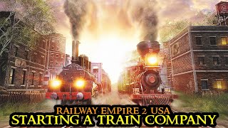 Railway Empire 2 USA  From Scratch To TRAIN EMPIRE  Longplay Strategy FULL GAME Walkthrough [upl. by Aztin]