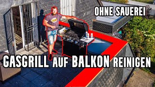 Gasgrill auf BALKON reinigen So einfach kann Grill putzen sein Schritt für Schritt Anleitung [upl. by Nayek]