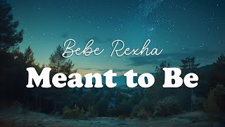 Bebe Rexha  Meant to Be feat Florida Georgia Line Lyrics [upl. by Walter]