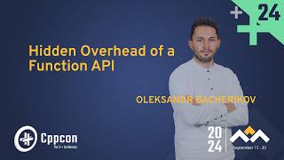 Hidden Overhead of a Function API  Oleksandr Bacherikov  CppCon 2024 [upl. by Elisha]