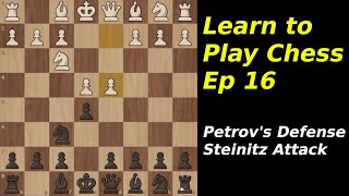 Learn to Play Chess Ep 16  Petrovs Defense  Steinitz Attack 12001300 ELO [upl. by Krischer]