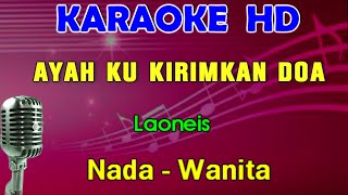 AYAH  Laoneis  KARAOKE Nada Wanita  Lagu Sedih [upl. by Hpesojnhoj]