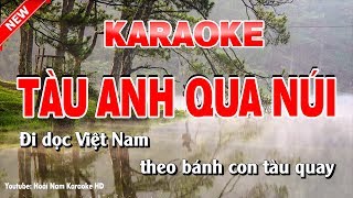 Karaoke Tàu Anh Qua Núi  Tone Nữ [upl. by Antonia]