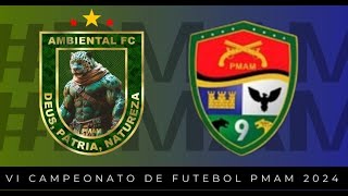 VI Campeonato da PMAM 2024 Semifinal Batalhão Ambiental FC 🆚9°BPM 🏟Ismael Benigno [upl. by Maisel491]