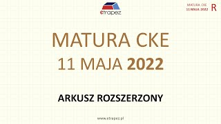 Matura MAJ 2022 matematyka rozszerzona  rozwiązania krok po kroku [upl. by Shea504]