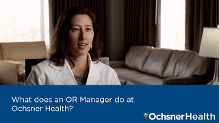 What does an OR Manager do at Ochsner Health [upl. by Quigley563]