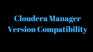 Cloudera Manager Vs Cloudera Runtime CDH  Compatibility matrices [upl. by Waddington]