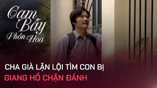 Cha già lặn lội tìm con bị đám giang hồ chặn đánh  Sắc Đẹp Cấm Kỵ  Phim Việt Nam hay [upl. by Vaasta437]