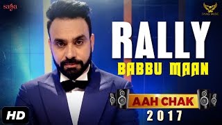 BABBU MAAN  Rally Full Video  Aah Chak 2017  New Punjabi Songs 2017  Saga Music [upl. by Ahsienar]