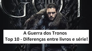 A Guerra dos Tronos  Top 10 Diferenças entre série e livros [upl. by Amor]