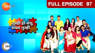 Tum Hi Ho Bandhu Sakha Tumhi  Full Ep  97  Sanjana Bhushan Shreya Ajay Avni Aayush  Zee TV [upl. by Rhiana]