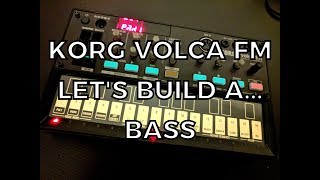 Korg Volca FM  Lets Build A Bass [upl. by Airotnahs]