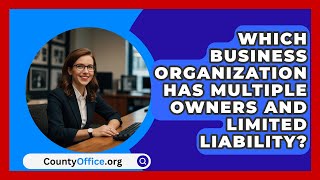 Which Business Organization Has Multiple Owners and Limited Liability  CountyOfficeorg [upl. by Enelime234]