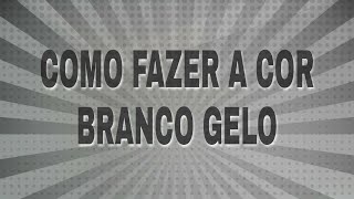 Como fazer a cor branco gelo [upl. by Agnesse470]