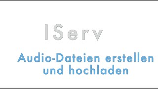 IServ  AudioDateien erstellen und hochladen [upl. by Irpac]