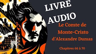 LIVRE AUDIO  Lecture du Comte de MonteCristo Chapitre 66 à 70 [upl. by Talbert]