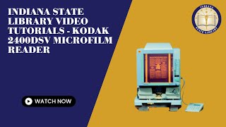 Indiana State Library Video Tutorials  Kodak 2400DSV Microfilm Reader [upl. by Nirrej925]