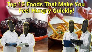 Top 12 Foods That Make You Feel Hungry Quickly [upl. by Buseck]