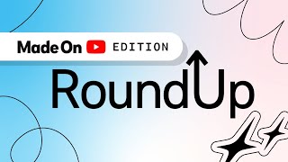 Made on YouTube  Creator Roundup [upl. by Yrrep]