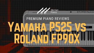 🎹 Yamaha P525 vs Roland FP90X Review Demo amp Comparison 🎹 [upl. by Downey]