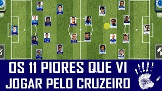 OS 11 PIORES JOGADORES QUE VI JOGAR NO CRUZEIRO [upl. by Anav251]