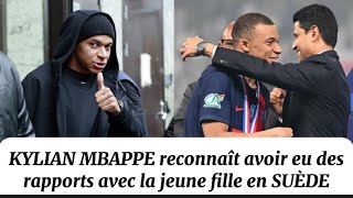 Kylian Mbappe reconnait avoir eu des rapports en Suède avec une jeune fille  Nasser AlKhelaïfi a … [upl. by Kirshbaum985]