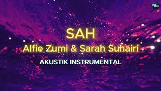 Sah  Alfie Zumi amp Sarah Suhairi KARAOKE  AKUSTIK INSTRUMENTAL [upl. by Adikam]