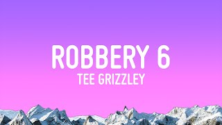 Tee Grizzley  Robbery 6 Lyrics [upl. by Edsel]