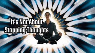 Meditation Misconception It’s Not About Stopping Thoughts [upl. by Ikcim]