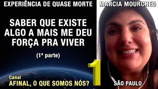 Saber que existe algo a mais me deu força pra viver – 12 – EQM Marcia  Experiência de Quase Morte [upl. by Ilojna]