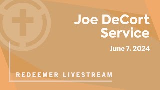 Joe DeCort Memorial Service  REDEEMER COMMUNITY CHURCH  060724 [upl. by Mosnar98]