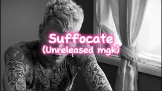 mgk  suffocate  Unreleased [upl. by Atlante]