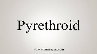 How To Say Pyrethroid [upl. by Lyford]