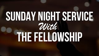 Sunday Night Service with The Fellowship [upl. by Notyalc190]