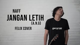 Jangan Letih A N G Felix Cover [upl. by Ailehs713]