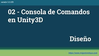 02  Consola de Comandos en Unity3D  Parte 1  Diseño [upl. by Ariaz938]