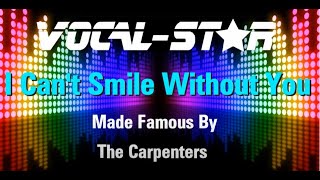 The Carpenters  Cant Smile Without You Karaoke Version with Lyrics HD VocalStar Karaoke [upl. by Brnaby877]