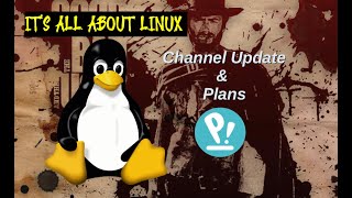 Its All About Linux  Channel Update amp Info Welcome New Linux Users [upl. by Ennaitsirhc377]