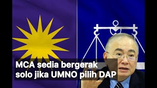 MCA sedia bergerak solo jika UMNO setia dengan DAP [upl. by Abe]