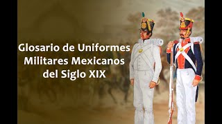 Glosario de Conceptos de Uniformes Militares Mexicanos del Siglo XIX [upl. by Ofella]