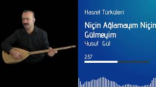 Niçin Ağlamayım Niçin Gülmeyim  Yusuf Gül [upl. by Schreib]