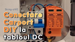 Conectare Carport Solar diy la Taboul DC si Invertor deye [upl. by Kingston]