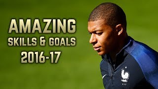 Kylian Mbappé 201617  Amazing Skills amp Goals [upl. by Zitella]