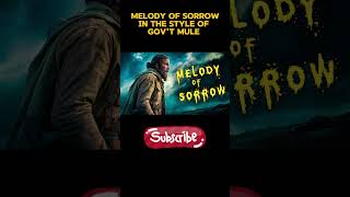 Melody of Sorrow  In The Style Of Govt Mule  2024 [upl. by Zenger]