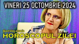 VINERI 25 OCTOMBRIE 2024 ☀♏ HOROSCOPUL ZILEI cu astrolog ACVARIA [upl. by Arnoldo]