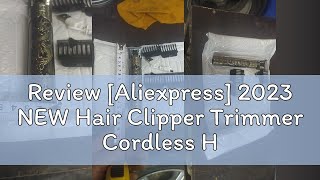 Review Aliexpress 2023 NEW Hair Clipper Trimmer Cordless Hair Cutting Machine Hair Clipper Men US [upl. by Anaejer84]