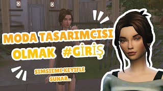 SIMS 4 MODA TASARIMCISI OLMAK GİRİŞ [upl. by Arondel368]