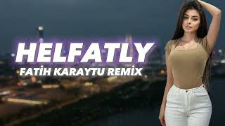 Helfatly  Fatih Karaytu Remix Arabic Remix Yeni 2023 [upl. by Acus11]