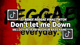 DONT LET ME DOWN REGGAE REMIX VIRAL TIKTOK TERBARU 2023 [upl. by Gusti]