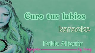 CURO TUS LABIOS PABLO ALBORAN KARAOKE [upl. by Alveta]